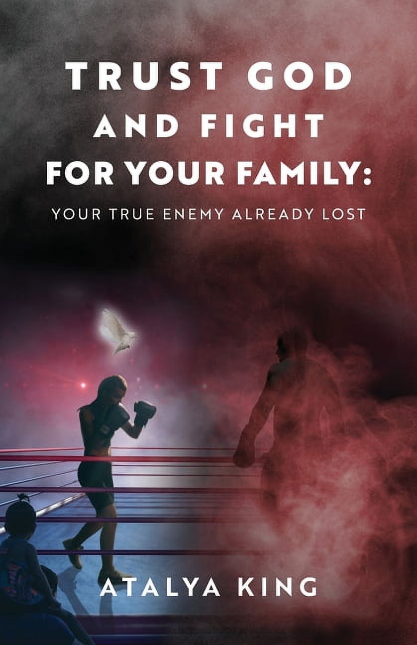 Trust God and Fight for Your Family: Your True Enemy Already Lost (Paperback) - image 1 of 1