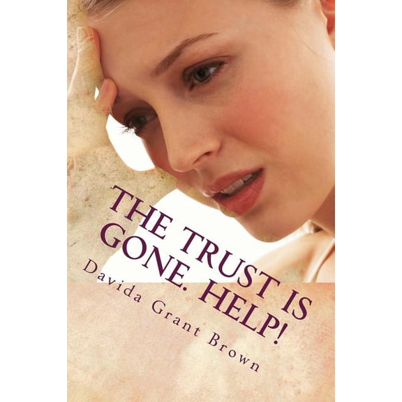The Trust Is Gone. Help! (Paperback)