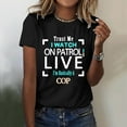 thumbnail image 1 of Trust Me I Watch On Patrol Live I’m Basically A Cop T Shirt Trust Me I Watch On Patrol Live Shirt Solid Tee Shirts for Women Women Medium Shirts Summer Casual Tops for Women Women Long Sleeve, 1 of 3