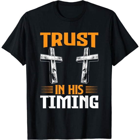 Trust In His Timing I Jesus T-Shirt