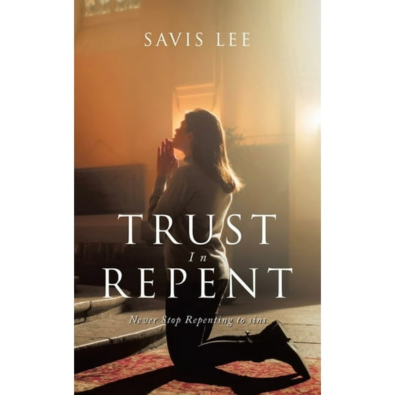 Trust In Repent: Never Stop Repenting to sins, (Paperback)