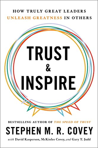 Pre-Owned Trust and Inspire: How Truly Great Leaders Unleash Greatness in Others (Hardcover) by Stephen M R Covey, David Kasperson, McKinlee Covey