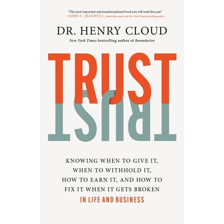 Trust: Knowing When to Give It, When to Withhold It, How to Earn It, and How to Fix It When It Gets Broken (Spiral Bound)