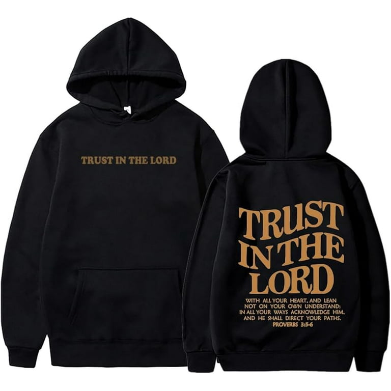 Trust in the Lord Hoodie Christian Bible Scripture Sweatshirt Religious God Pullover Top Unisex Men s Clothing Hoodies Women s Hoodie School Start Back to School Active Shirt Top Walmart