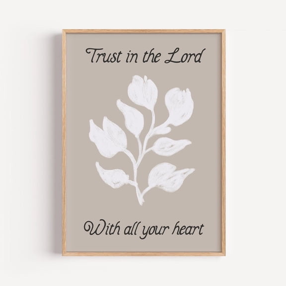 Trust In The Lord Print, Christian Wall Art, Neutral Flower Market Print, Bible Verse Wall Art, Trendy Apartment Decor, Housewarming Gift Wall Art, Modern Wall Decor, 24x36 UNFRAMED