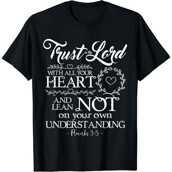 Trust Lord w All Your Heart Proverbs 3:5 Bible Verse T Shirt T-Shirt Black Medium