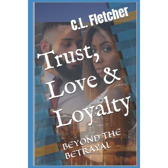 Trust, Love & Loyalty: Beyond The Betrayal, (Paperback)