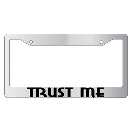 Trust Me Chrome Plastic License Plate Frame