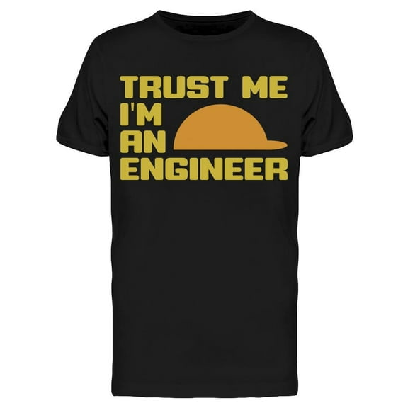 Trust Me Engineer Funny Quote T-Shirt Men -Image by Shutterstock, Male x-Large