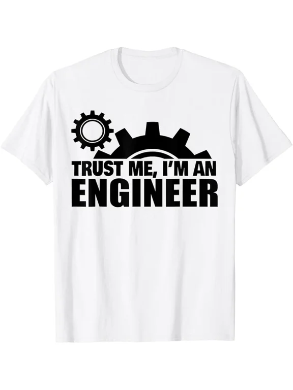 Trust Me I Am An Engineer Graphic Design Casual T-Shirt