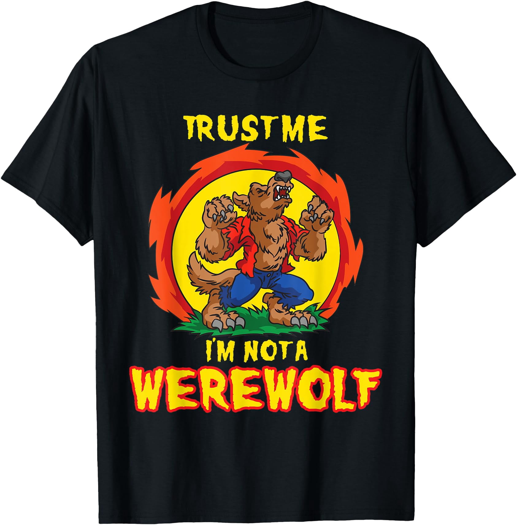 Trust Me Trust Me I'Am Not A Werewolf Were Wolf Howling For T-Shirt - Walmart.com