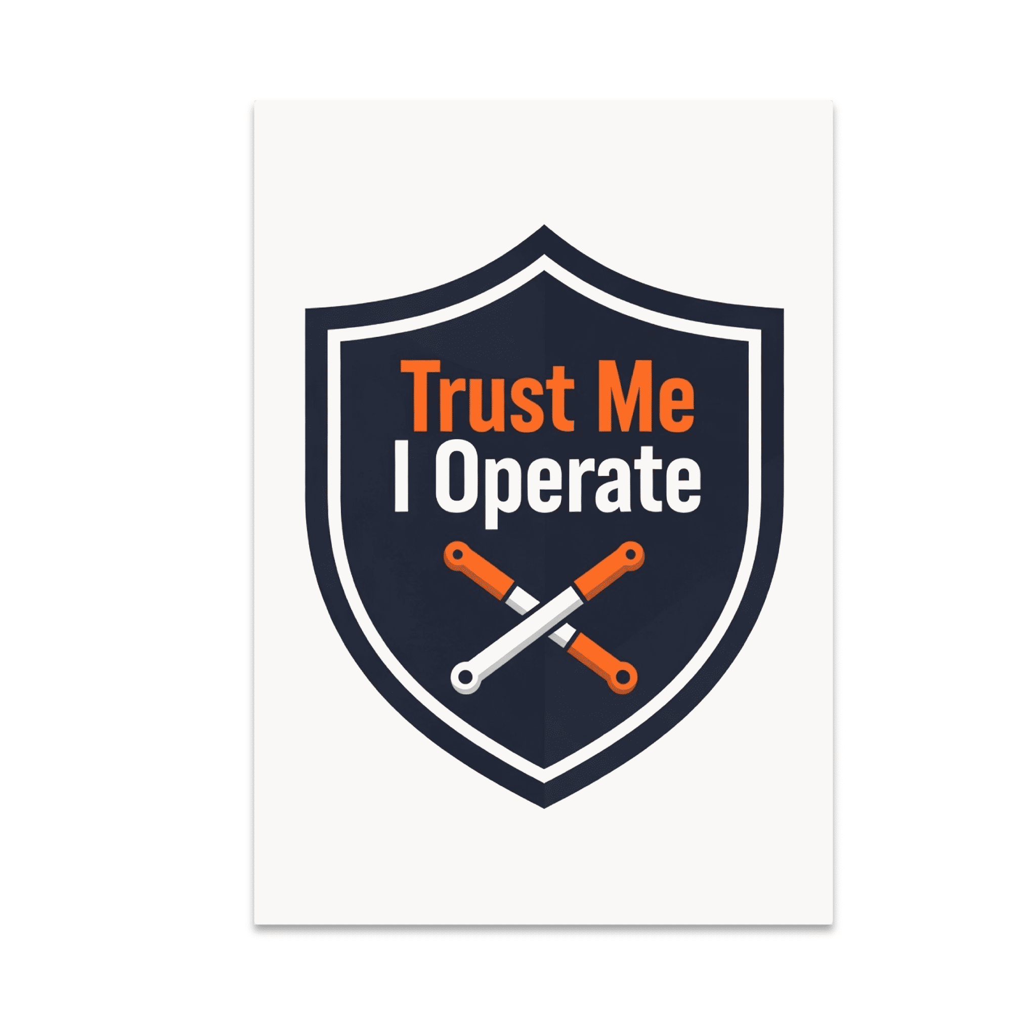 Trust Me I Operate Wall Art - Operator Trust Enthusiast - 13x19 Poster ...