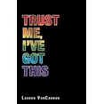 thumbnail image 1 of Trust Me, I'Ve Got This (Paperback), 1 of 1
