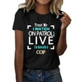thumbnail image 1 of Trust Me I Watch On Patrol Live I’m Basically A Cop T Shirt Trust Me I Watch On Patrol Live Shirt, 1 of 2