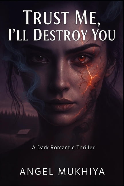 Trust Me, I'll Destroy You: An Intense Romantic Suspense About Broken Dreams, Mutated Love, and the Irresistible Pull To, (Paperback)