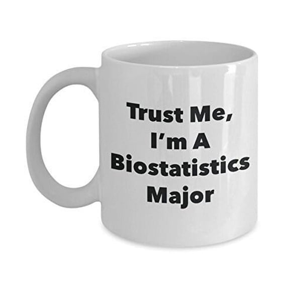 Trust Me, I'm A Biostatistics Major Mug - Funny Coffee Cup - Cute Graduation Gag Gifts Ideas for Friends and Classmates