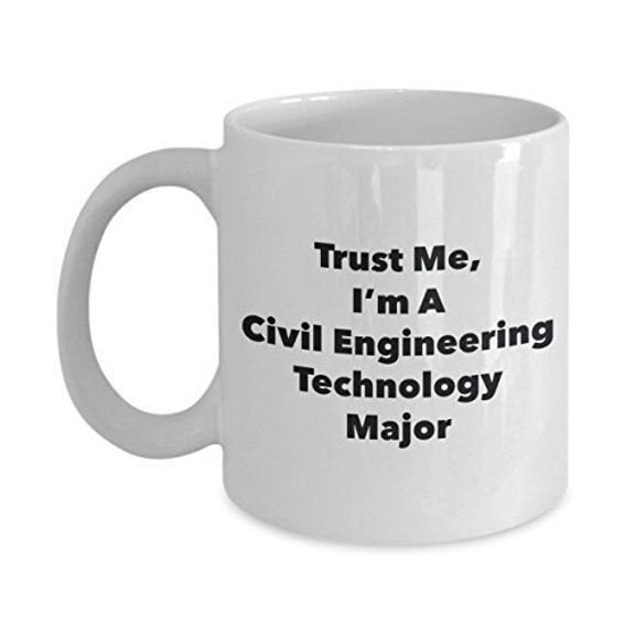 Trust Me, I'm A Civil Engineering Technology Major Mug - Funny Coffee Cup - Cute Graduation Gag Gifts Ideas for Friends and Classmates