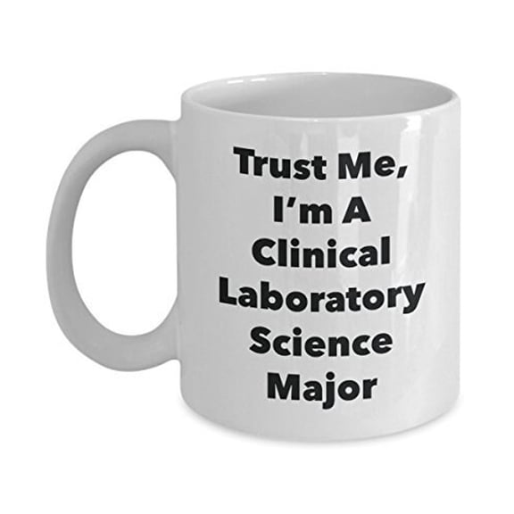 Trust Me, I'm A Clinical Laboratory Science Major Mug - Funny Coffee Cup - Cute Graduation Gag Gifts Ideas for Friends and Classmates