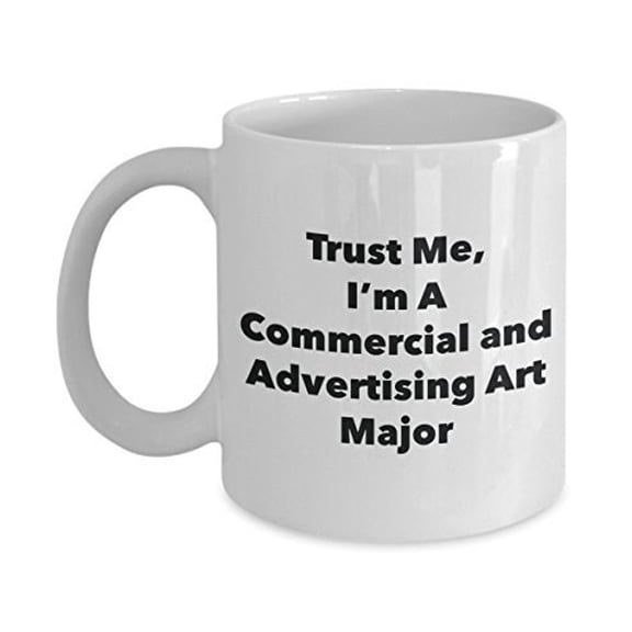 Trust Me, I'm A Commercial and Advertising Art Major Mug - Funny Coffee Cup - Cute Graduation Gag Gifts Ideas for Friends and Classmates