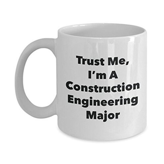 Trust Me, I'm A Construction Engineering Major Mug - Funny Coffee Cup - Cute Graduation Gag Gifts Ideas for Friends and Classmates