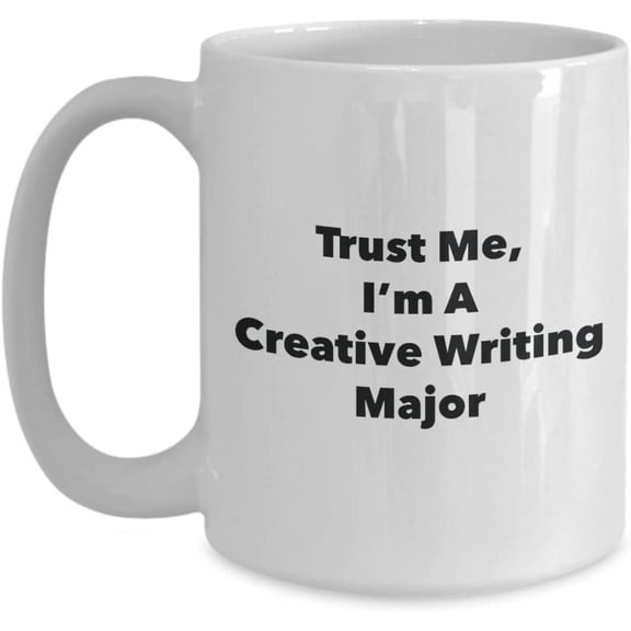 Trust Me, I'm A Creative Writing Major Mug - Funny Coffee Cup - Cute Graduation Gag Gifts Ideas for Friends and Classmates (15oz)
