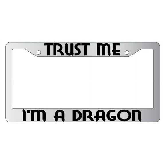 Trust Me I'm A Dragon Chrome Plastic License Plate Frame