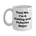thumbnail image 1 of Trust Me, I'm A Fishing and Fisheries Major Mug - Funny Coffee Cup - Cute Graduation Gag Gifts Ideas for Friends and Classmates, 1 of 1