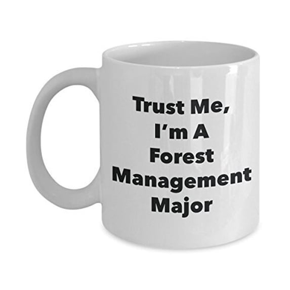 Trust Me, I'm A Forest Management Major Mug - Funny Coffee Cup - Cute Graduation Gag Gifts Ideas for Friends and Classmates