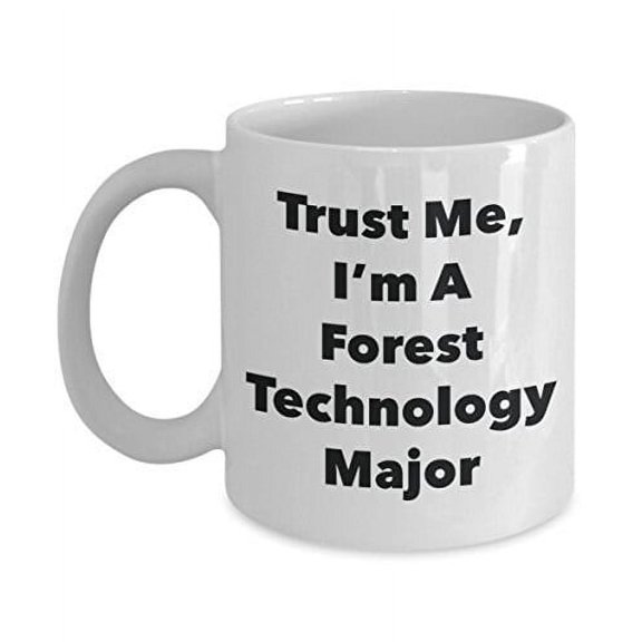 Trust Me, I'm A Forest Technology Major Mug - Funny Coffee Cup - Cute Graduation Gag Gifts Ideas for Friends and Classmates