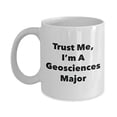 thumbnail image 1 of Trust Me, I'm A Geosciences Major Mug - Funny Coffee Cup - Cute Graduation Gag Gifts Ideas for Friends and Classmates, 1 of 1