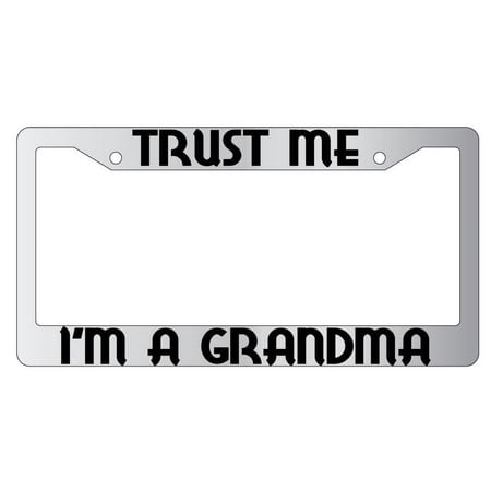 Trust Me I'm A Grandma Chrome Plastic License Plate Frame