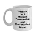 thumbnail image 1 of Trust Me, I'm A Historic Preservation and Conservation Major Mug - Funny Coffee Cup - Cute Graduation Gag Gifts Ideas, 1 of 1