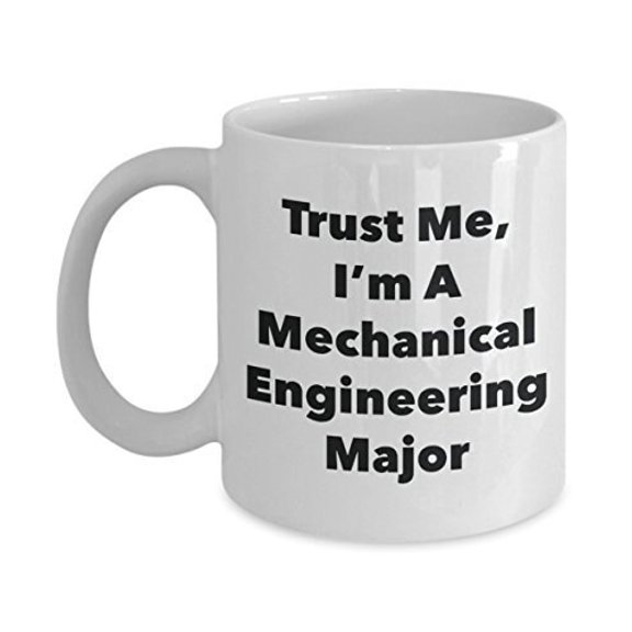 Trust Me, I'm A Mechanical Engineering Major Mug - Funny Coffee Cup - Cute Graduation Gag Gifts Ideas for Friends and Classmates