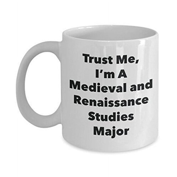 Trust Me, I'm A Medieval and Renaissance Studies Major Mug - Funny Coffee Cup - Cute Graduation Gag Gifts Ideas for Friends and Classmates