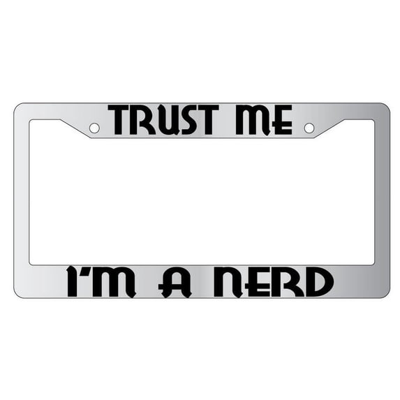 Trust Me I'm A Nerd Chrome Plastic License Plate Frame