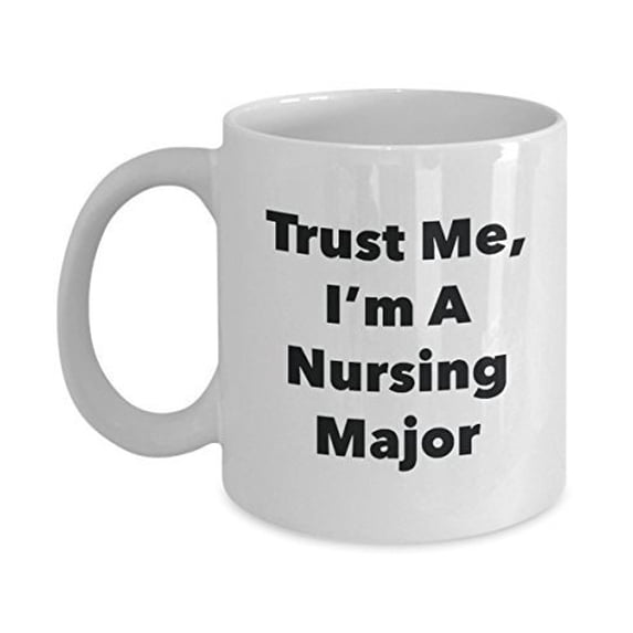 Trust Me, I'm A Nursing Major Mug - Funny Tea Hot Cocoa Coffee Cup - Novelty Birthday Christmas Anniversary Gag Gifts Idea