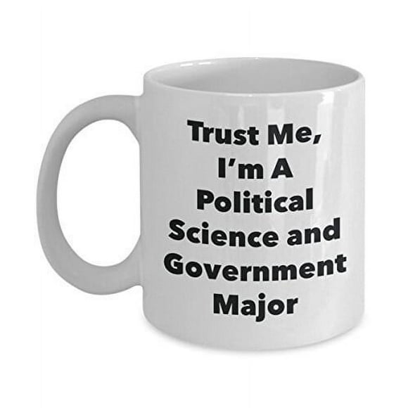 Trust Me, I'm A Political Science and Government Major Mug - Funny Coffee Cup - Cute Graduation Gag Gifts Ideas for Friends and Classmates