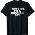 thumbnail image 1 of Trust Me I'm A Russian Spy T-Shirt, 1 of 4