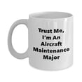 thumbnail image 1 of Trust Me, I'm An Aircraft Maintenance Major Mug - Funny Coffee Cup - Cute Graduation Gag Gifts Ideas for Friends and Classmates, 1 of 1