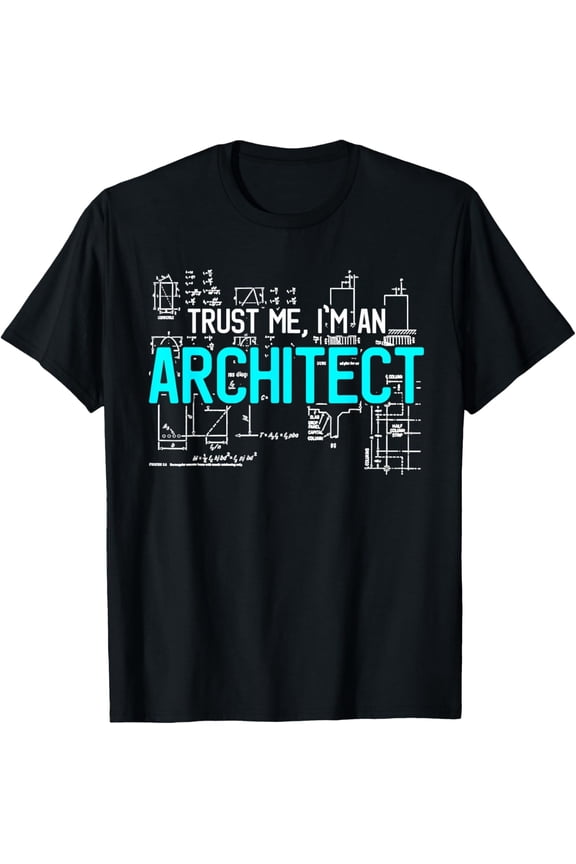 Trust Me I'm An Architect Architecture Students Gift T-Shirt