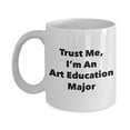 thumbnail image 1 of Trust Me, I'm An Art Education Major Mug - Funny Coffee Cup - Cute Graduation Gag Gifts Ideas for Friends and Classmates, 1 of 1