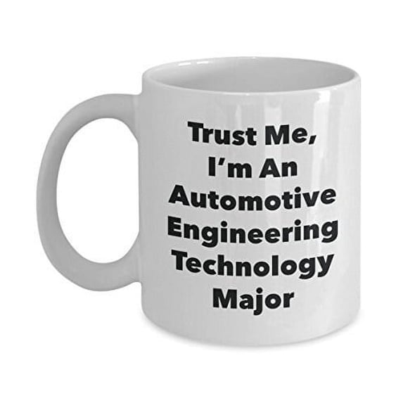 Trust Me, I'm An Automotive Engineering Technology Major Mug - Funny Tea Hot Cocoa Coffee Cup - Novelty Birthday Christmas Anniversary