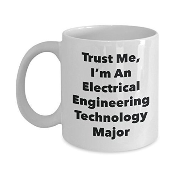 Trust Me, I'm An Electrical Engineering Technology Major Mug - Funny Coffee Cup - Cute Graduation Gag Gifts Ideas for Friends and Classmates