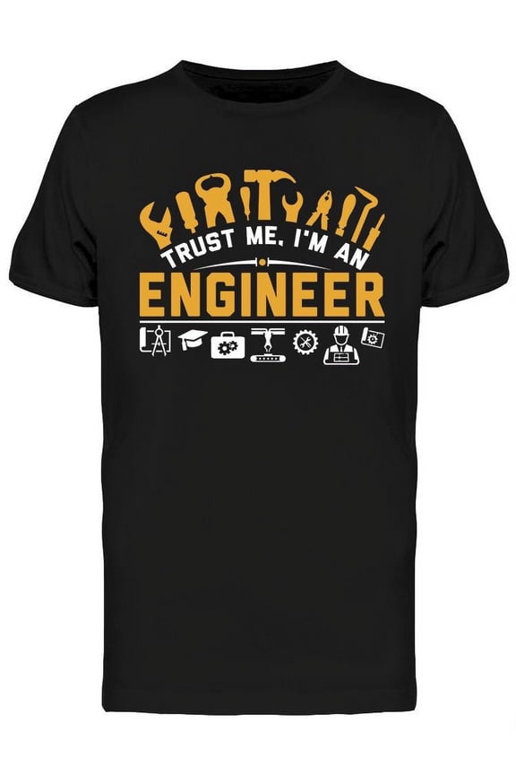 Trust Me I'm An Engineer Design T-Shirt Men -Image by Shutterstock, Male Medium