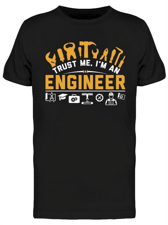 Trust Me I'm An Engineer Design T-Shirt Men -Image by Shutterstock, Male Small