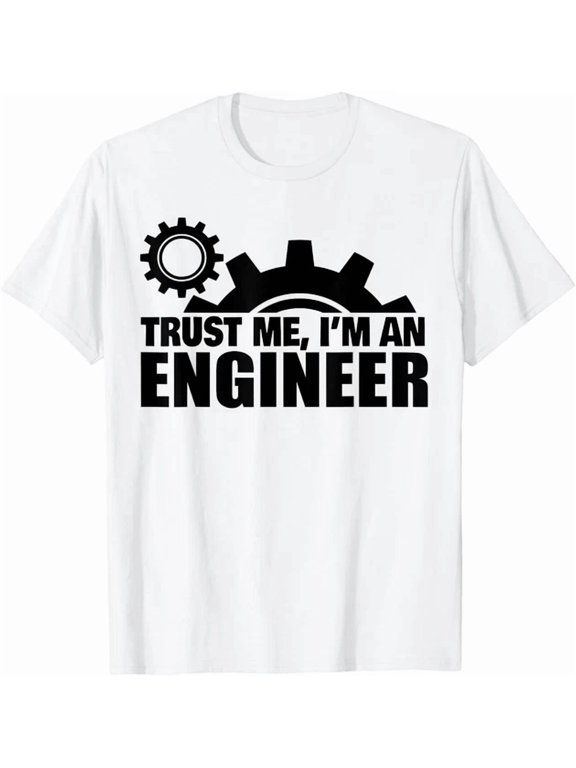 Trust Me I'm An Engineer Engineering Gift Everyday Style For Celebrations T-Shirt, Size S-5XL