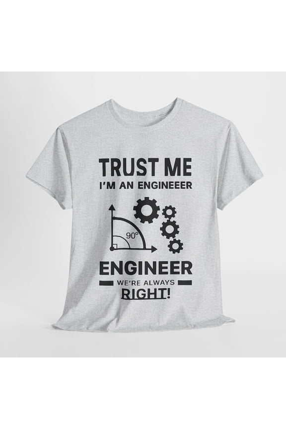 Trust Me I'm An Engineer Funny Engineer T-Shirt Sarcastic STEM Humor Graphic Tee