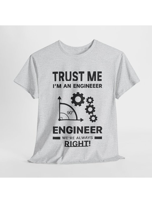 Trust Me I'm An Engineer Funny Engineer T-Shirt Sarcastic STEM Humor Graphic Tee