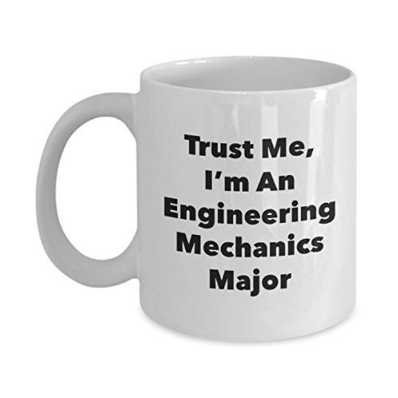 Trust Me, I'm An Engineering Mechanics Major Mug - Funny Coffee Cup - Cute Graduation Gag Gifts Ideas for Friends and Classmates