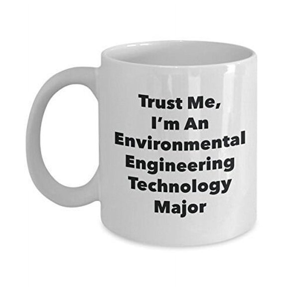 Trust Me, I'm An Environmental Engineering Technology Major Mug - Funny Coffee Cup - Cute Graduation Gag Gifts Ideas